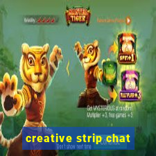 creative strip chat